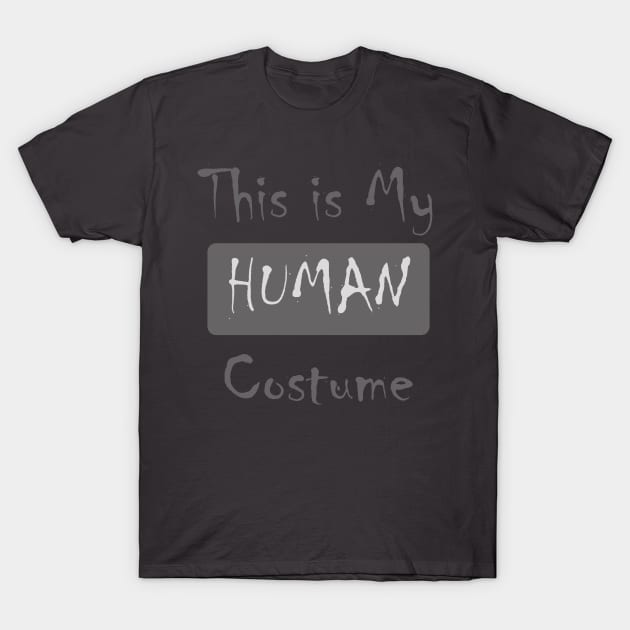 This is my human costume T-Shirt by Edgi